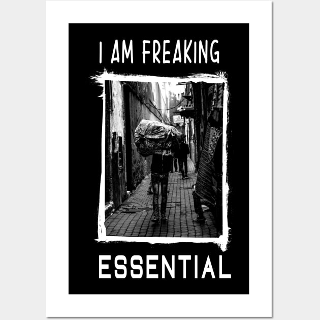Essential Worker Gift Idea.I am Freaking Essential, cute gift for your hard-working dad, brother, husband, boyfriend, friend Wall Art by For_Us